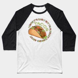 Thinking About Tacos - Funny Taco Baseball T-Shirt